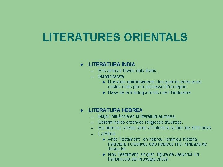 LITERATURES ORIENTALS LITERATURA ÍNDIA – – Ens arriba a través dels àrabs. Mahabharata Narra