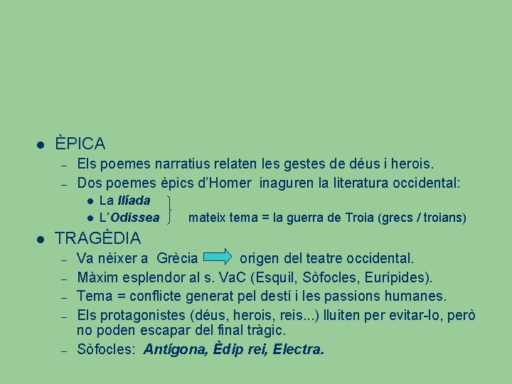  ÈPICA – – Els poemes narratius relaten les gestes de déus i herois.