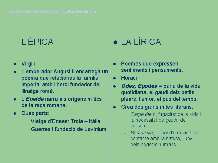 http: //www. xtec. cat/~sgiralt/labyrinthus/flash/aeneis. html L’ÈPICA LA LÍRICA Virgili L’emperador August li encarregà un