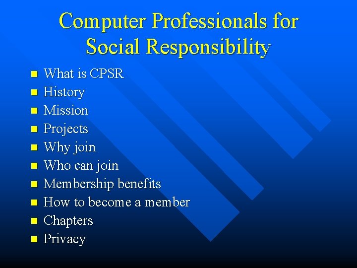 Computer Professionals for Social Responsibility n n n n n What is CPSR History