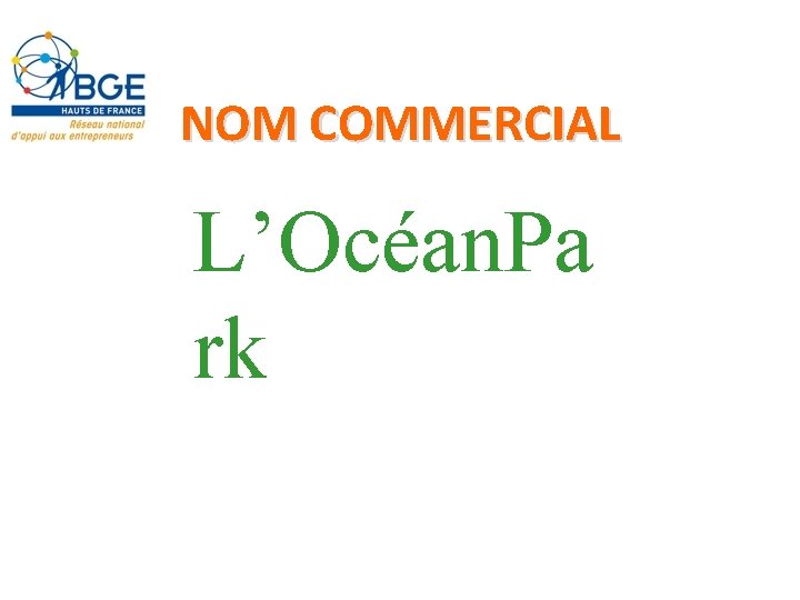 NOM COMMERCIAL L’Océan. Pa rk 