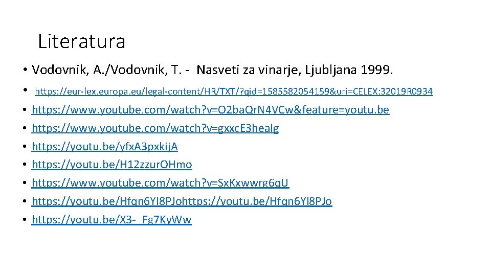 Literatura • Vodovnik, A. /Vodovnik, T. - Nasveti za vinarje, Ljubljana 1999. • https:
