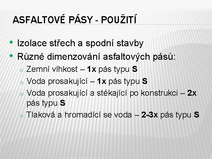 ASFALTOVÉ PÁSY - POUŽITÍ • Izolace střech a spodní stavby • Různé dimenzování asfaltových