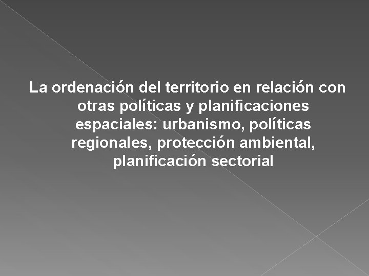 La ordenación del territorio en relación con otras políticas y planificaciones espaciales: urbanismo, políticas