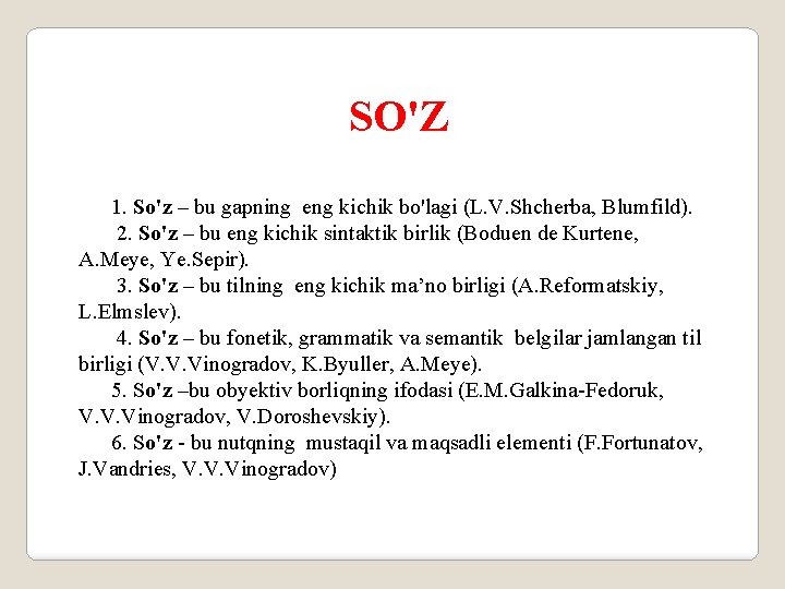 SO'Z 1. So'z – bu gapning eng kichik bo'lagi (L. V. Shcherba, Blumfild). 2.
