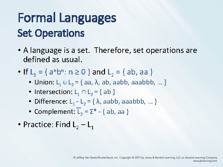 Formal Languages Set Operations • A language is a set. Therefore, set operations are Formal Languages Set Operations • A language is a set. Therefore, set operations are
