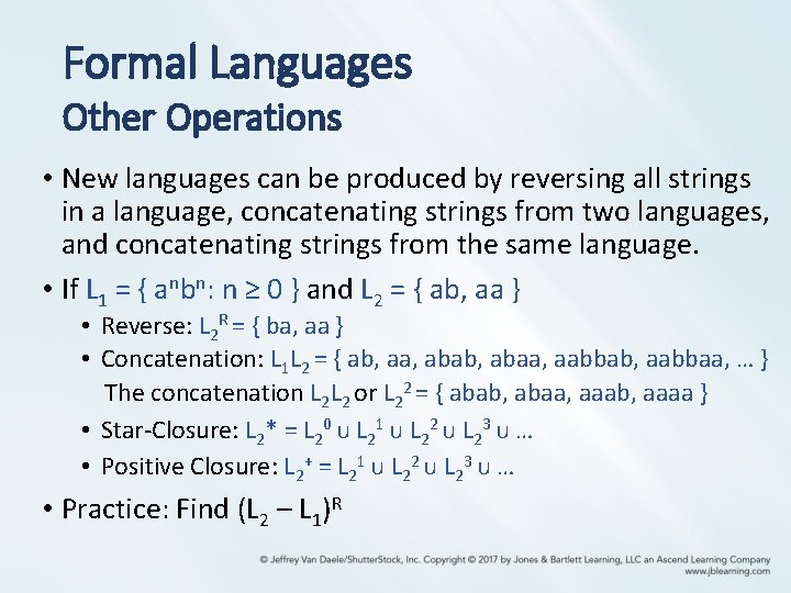 Formal Languages Other Operations • New languages can be produced by reversing all strings Formal Languages Other Operations • New languages can be produced by reversing all strings