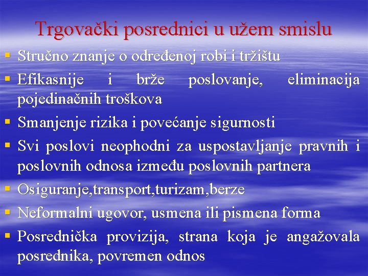 Trgovački posrednici u užem smislu § Stručno znanje o određenoj robi i tržištu § Trgovački posrednici u užem smislu § Stručno znanje o određenoj robi i tržištu §