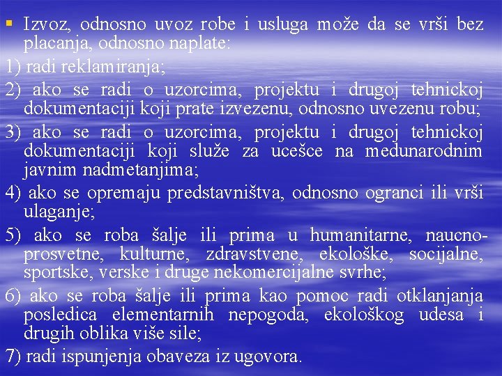 § Izvoz, odnosno uvoz robe i usluga može da se vrši bez placanja, odnosno § Izvoz, odnosno uvoz robe i usluga može da se vrši bez placanja, odnosno