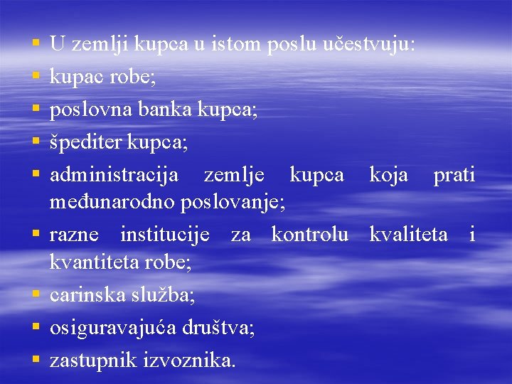§ § § § § U zemlji kupca u istom poslu učestvuju: kupac robe; § § § § § U zemlji kupca u istom poslu učestvuju: kupac robe;