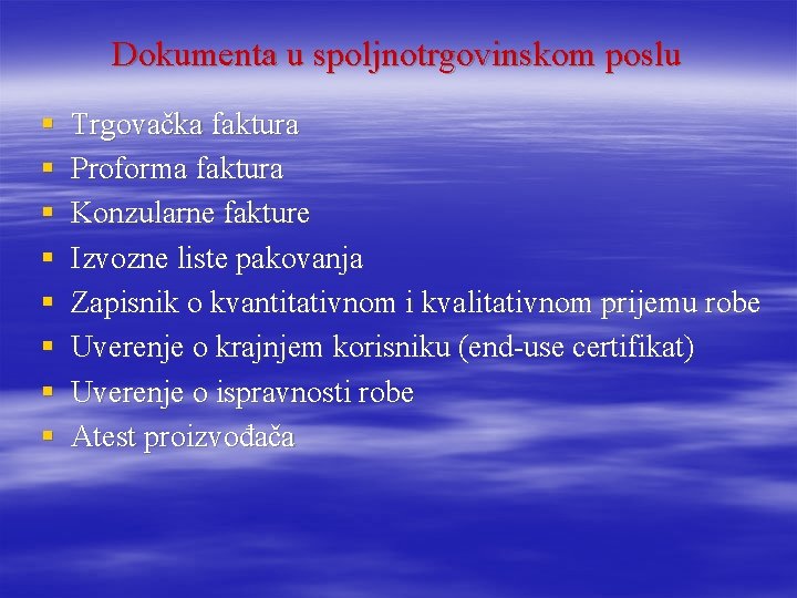 Dokumenta u spoljnotrgovinskom poslu § § § § Trgovačka faktura Proforma faktura Konzularne fakture Dokumenta u spoljnotrgovinskom poslu § § § § Trgovačka faktura Proforma faktura Konzularne fakture