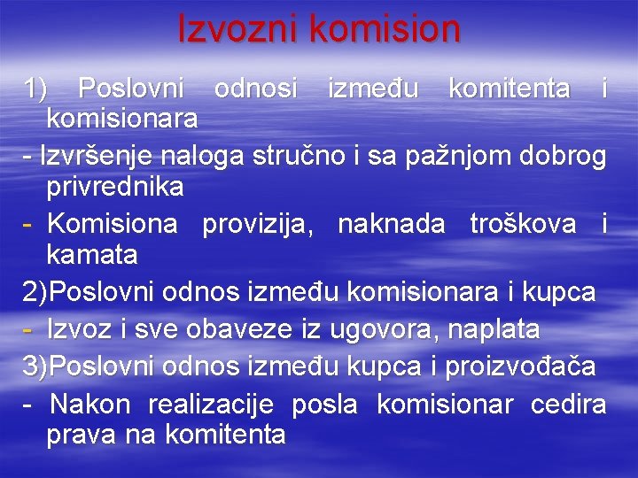 Izvozni komision 1) Poslovni odnosi između komitenta i komisionara - Izvršenje naloga stručno i Izvozni komision 1) Poslovni odnosi između komitenta i komisionara - Izvršenje naloga stručno i