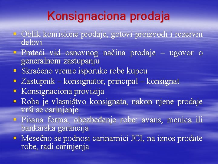 Konsignaciona prodaja § Oblik komisione prodaje, gotovi proizvodi i rezervni delovi § Prateći vid Konsignaciona prodaja § Oblik komisione prodaje, gotovi proizvodi i rezervni delovi § Prateći vid