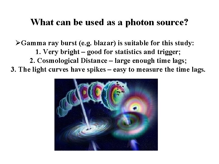 What can be used as a photon source? ØGamma ray burst (e. g. blazar)