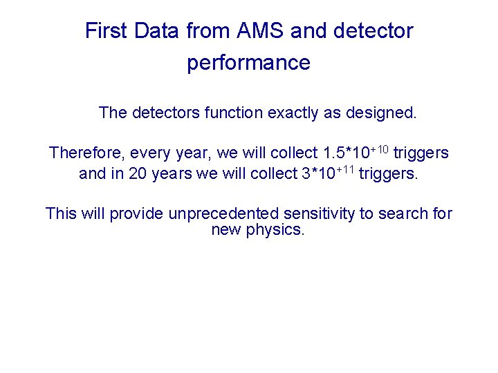 First Data from AMS and detector performance The detectors function exactly as designed. Therefore,