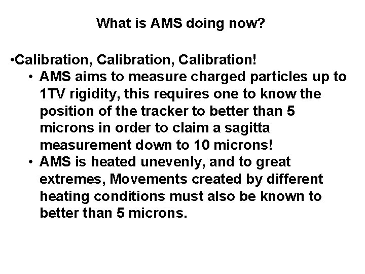 What is AMS doing now? • Calibration, Calibration! • AMS aims to measure charged