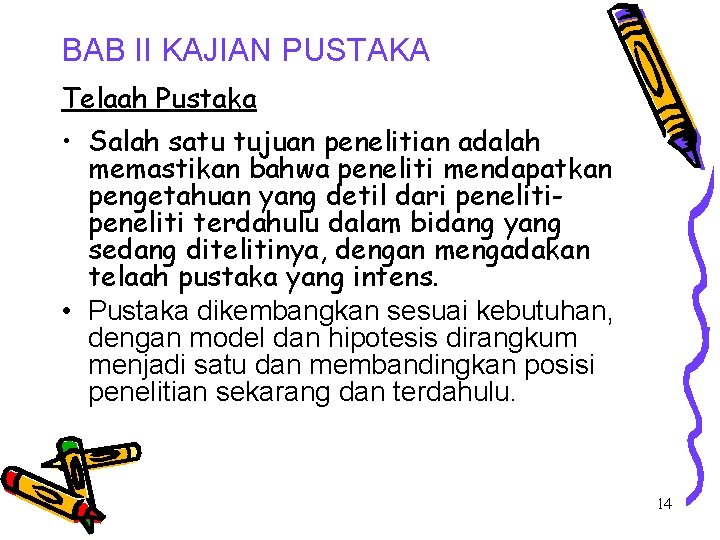 BAB II KAJIAN PUSTAKA Telaah Pustaka • Salah satu tujuan penelitian adalah memastikan bahwa BAB II KAJIAN PUSTAKA Telaah Pustaka • Salah satu tujuan penelitian adalah memastikan bahwa