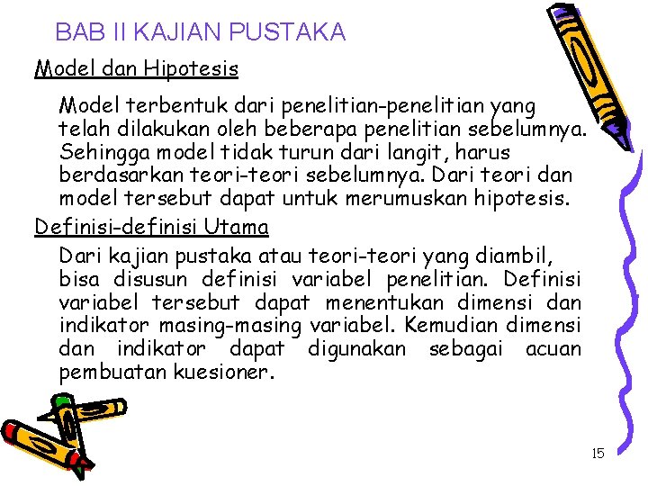 BAB II KAJIAN PUSTAKA Model dan Hipotesis Model terbentuk dari penelitian-penelitian yang telah dilakukan BAB II KAJIAN PUSTAKA Model dan Hipotesis Model terbentuk dari penelitian-penelitian yang telah dilakukan