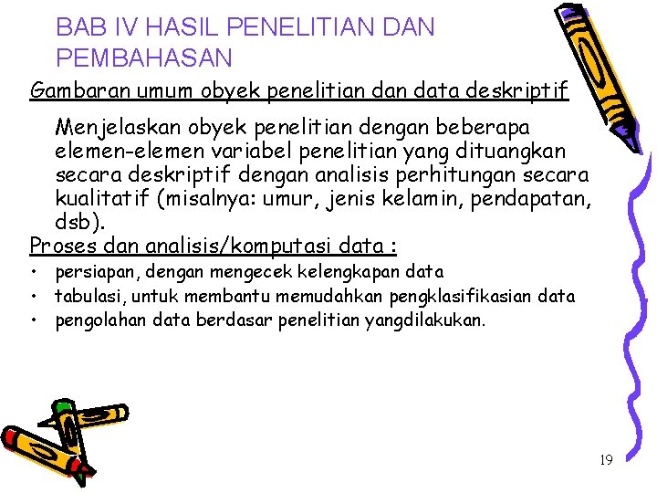 BAB IV HASIL PENELITIAN DAN PEMBAHASAN Gambaran umum obyek penelitian data deskriptif Menjelaskan obyek BAB IV HASIL PENELITIAN DAN PEMBAHASAN Gambaran umum obyek penelitian data deskriptif Menjelaskan obyek