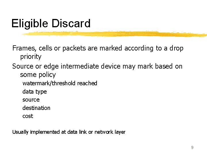 Eligible Discard Frames, cells or packets are marked according to a drop priority Source