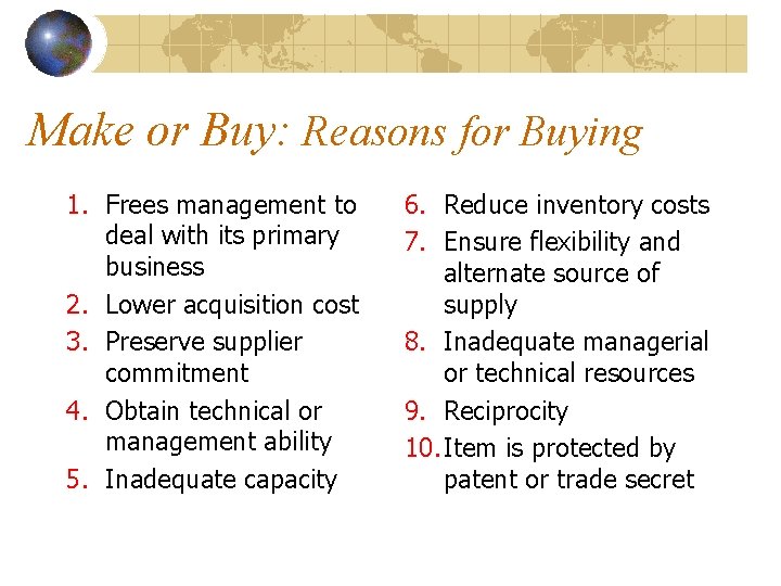 Make or Buy: Reasons for Buying 1. Frees management to deal with its primary