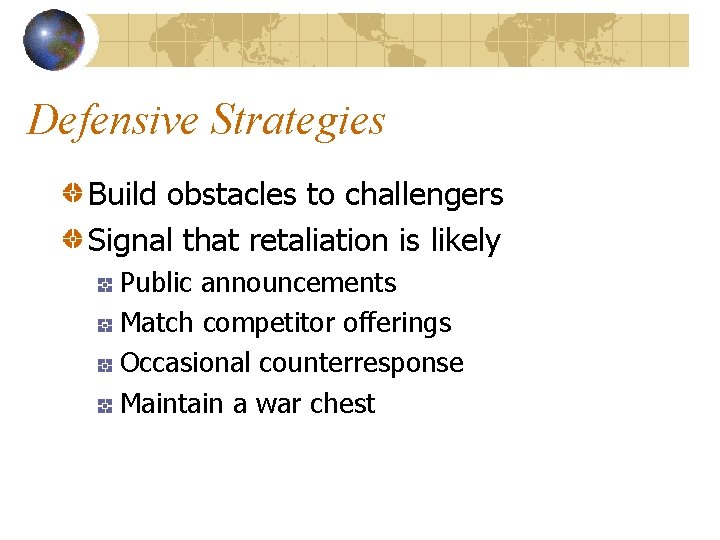 Defensive Strategies Build obstacles to challengers Signal that retaliation is likely Public announcements Match