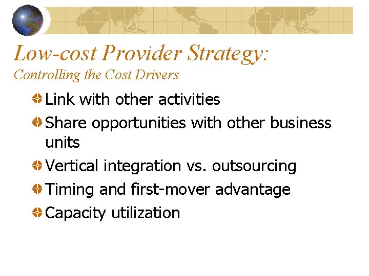 Low-cost Provider Strategy: Controlling the Cost Drivers Link with other activities Share opportunities with