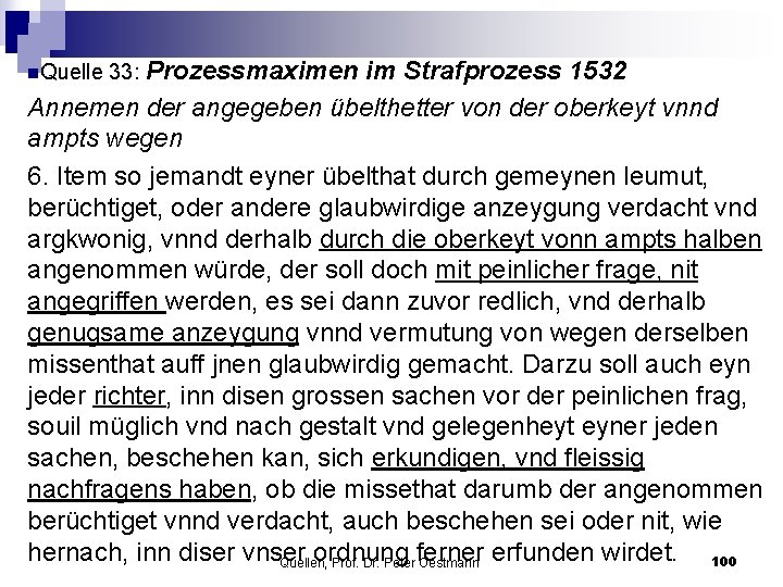 n. Quelle 33: Prozessmaximen im Strafprozess 1532 Annemen der angegeben übelthetter von der oberkeyt