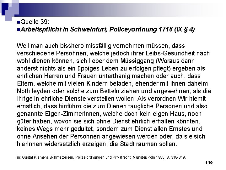 n. Quelle 39: n. Arbeitspflicht in Schweinfurt, Policeyordnung 1716 (IX § 4) Weil man