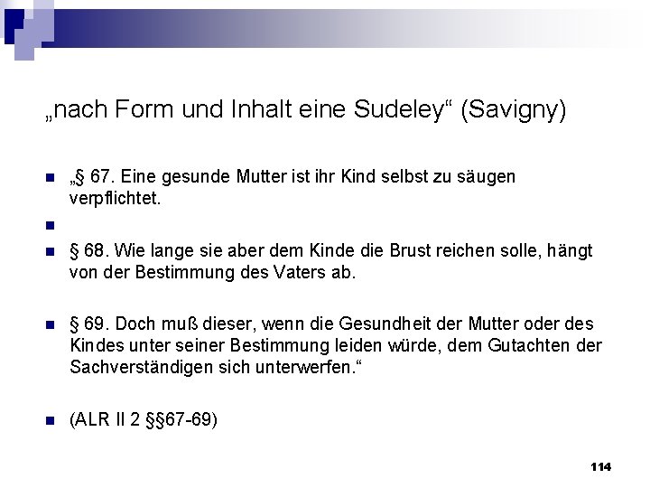 „nach Form und Inhalt eine Sudeley“ (Savigny) n n n „§ 67. Eine gesunde