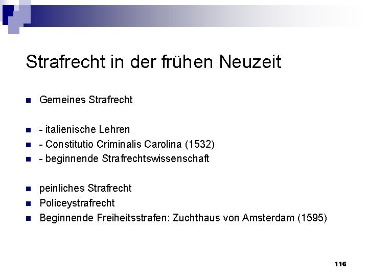 Strafrecht in der frühen Neuzeit n Gemeines Strafrecht n italienische Lehren Constitutio Criminalis Carolina