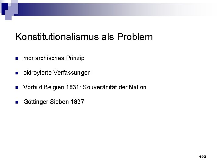 Konstitutionalismus als Problem n monarchisches Prinzip n oktroyierte Verfassungen n Vorbild Belgien 1831: Souveränität