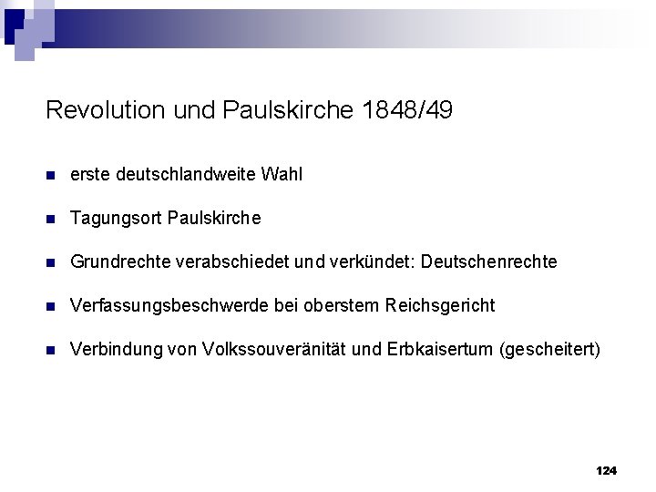 Revolution und Paulskirche 1848/49 n erste deutschlandweite Wahl n Tagungsort Paulskirche n Grundrechte verabschiedet