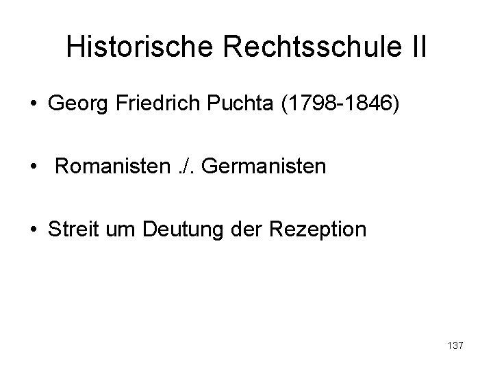 Historische Rechtsschule II • Georg Friedrich Puchta (1798 1846) • Romanisten. /. Germanisten •
