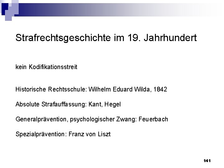 Strafrechtsgeschichte im 19. Jahrhundert kein Kodifikationsstreit Historische Rechtsschule: Wilhelm Eduard Wilda, 1842 Absolute Strafauffassung: