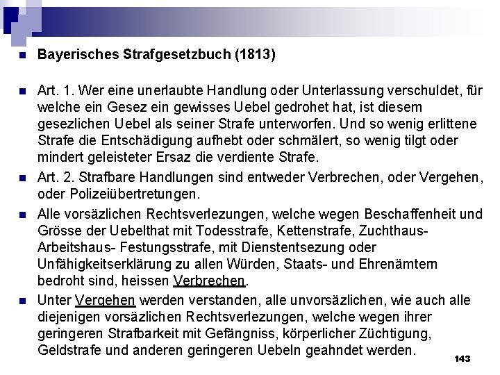 n Bayerisches Strafgesetzbuch (1813) n Art. 1. Wer eine unerlaubte Handlung oder Unterlassung verschuldet,