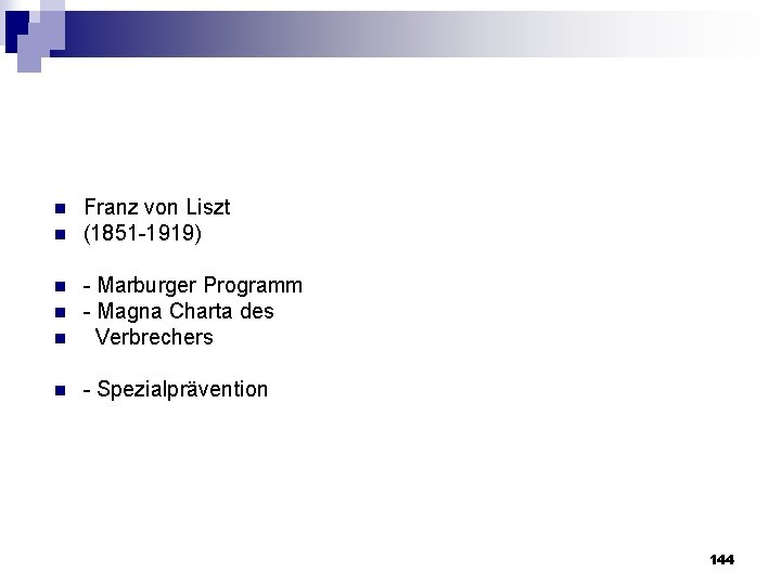 n n Franz von Liszt (1851 1919) n Marburger Programm Magna Charta des Verbrechers
