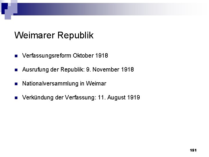 Weimarer Republik n Verfassungsreform Oktober 1918 n Ausrufung der Republik: 9. November 1918 n