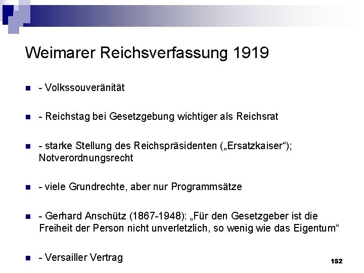 Weimarer Reichsverfassung 1919 n Volkssouveränität n Reichstag bei Gesetzgebung wichtiger als Reichsrat n starke