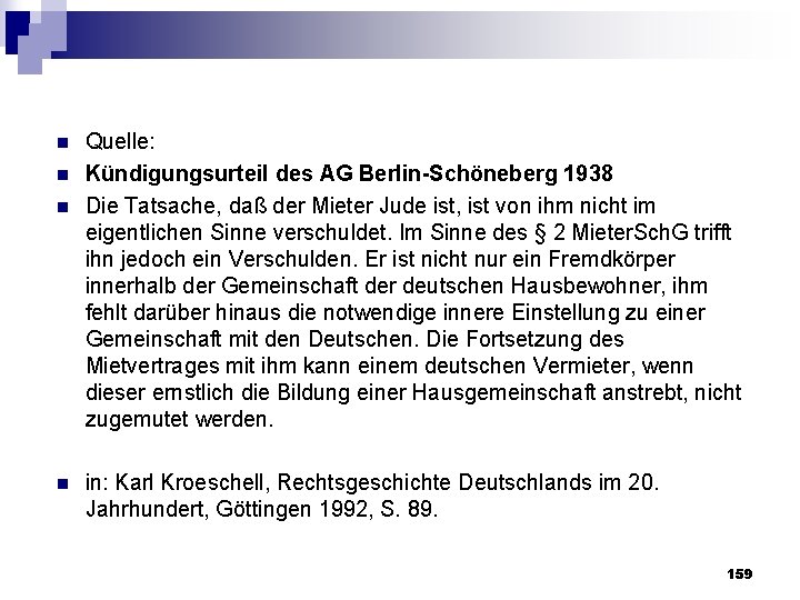 n n Quelle: Kündigungsurteil des AG Berlin-Schöneberg 1938 Die Tatsache, daß der Mieter Jude