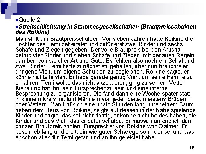 n. Quelle 2: n. Streitschlichtung in Stammesgesellschaften (Brautpreisschulden des Roikine) Man stritt um Brautpreisschulden.