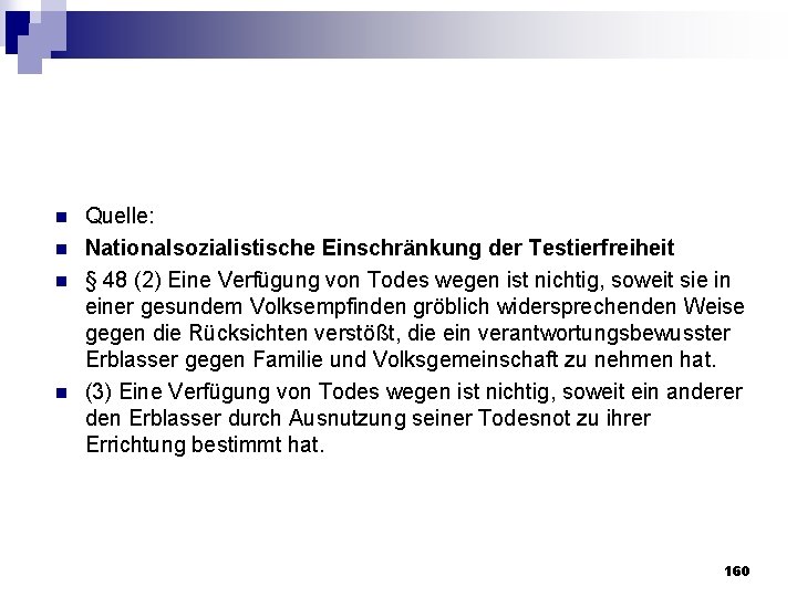 n n Quelle: Nationalsozialistische Einschränkung der Testierfreiheit § 48 (2) Eine Verfügung von Todes