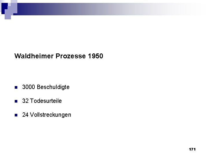 Waldheimer Prozesse 1950 n 3000 Beschuldigte n 32 Todesurteile n 24 Vollstreckungen 171 