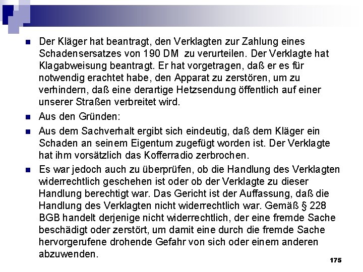 n n Der Kläger hat beantragt, den Verklagten zur Zahlung eines Schadensersatzes von 190