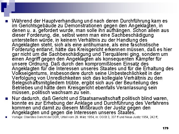 n n n Während der Hauptverhandlung und nach deren Durchführung kam es im Gerichtsgebäude