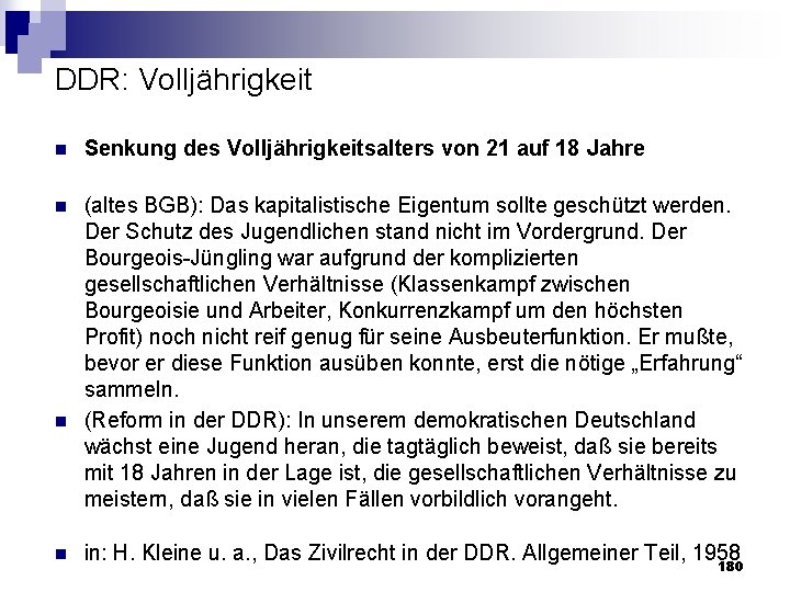 DDR: Volljährigkeit n Senkung des Volljährigkeitsalters von 21 auf 18 Jahre n (altes BGB):