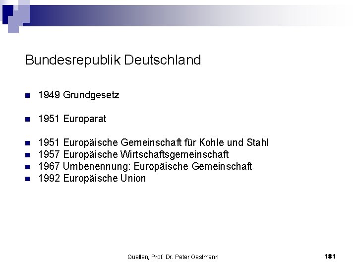 Bundesrepublik Deutschland n 1949 Grundgesetz n 1951 Europarat n 1951 Europäische Gemeinschaft für Kohle