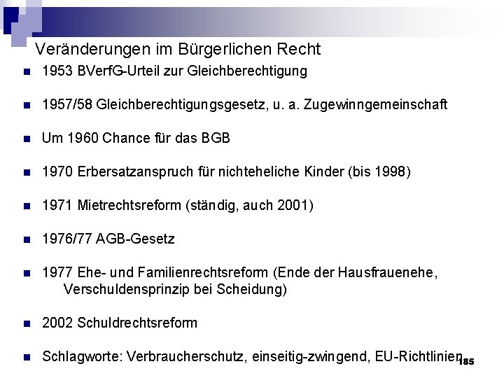 Veränderungen im Bürgerlichen Recht n 1953 BVerf. G Urteil zur Gleichberechtigung n 1957/58 Gleichberechtigungsgesetz,