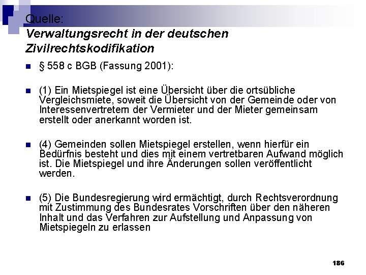 Quelle: Verwaltungsrecht in der deutschen Zivilrechtskodifikation n § 558 c BGB (Fassung 2001): n