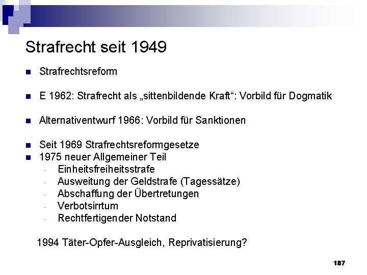 Strafrecht seit 1949 n Strafrechtsreform n E 1962: Strafrecht als „sittenbildende Kraft“: Vorbild für